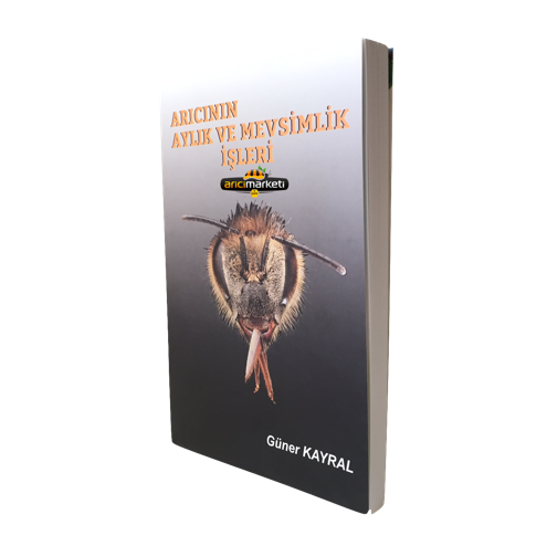 Arıcılık Kitabı - Arıcının Aylık ve Mevsimlik İşleri